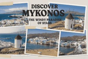 Discover Mykonos: The Windy Paradise of Stars