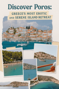 Discover Poros: Greece's Most Erotic and Serene Island Retreat