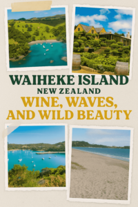 Waiheke Island, New Zealand – Wine, Waves, and Wild Beauty