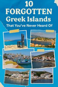 10 Forgotten Greek Islands That You’ve Never Heard Of