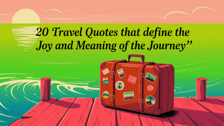 20 Travel Quotes That Define the Joy and Meaning of the Journey