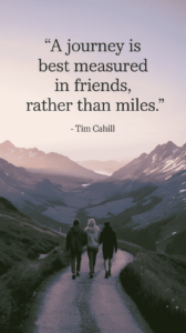 A journey is best measured in friends, rather than miles