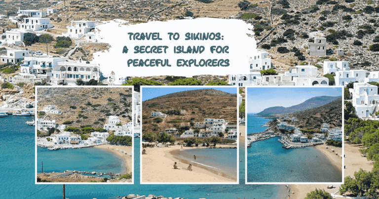 Travel to Sikinos: A Secret Island for Peaceful Explorers