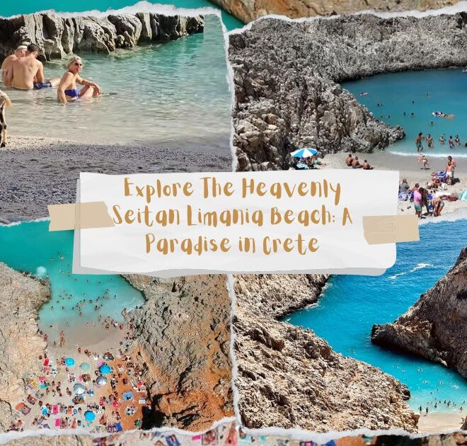 Explore The Heavenly Seitan Limania Beach: A Paradise in Crete